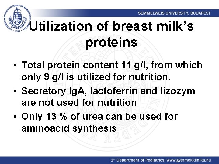 Utilization of breast milk’s proteins • Total protein content 11 g/l, from which only