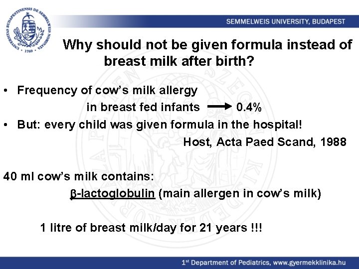 Why should not be given formula instead of breast milk after birth? • Frequency