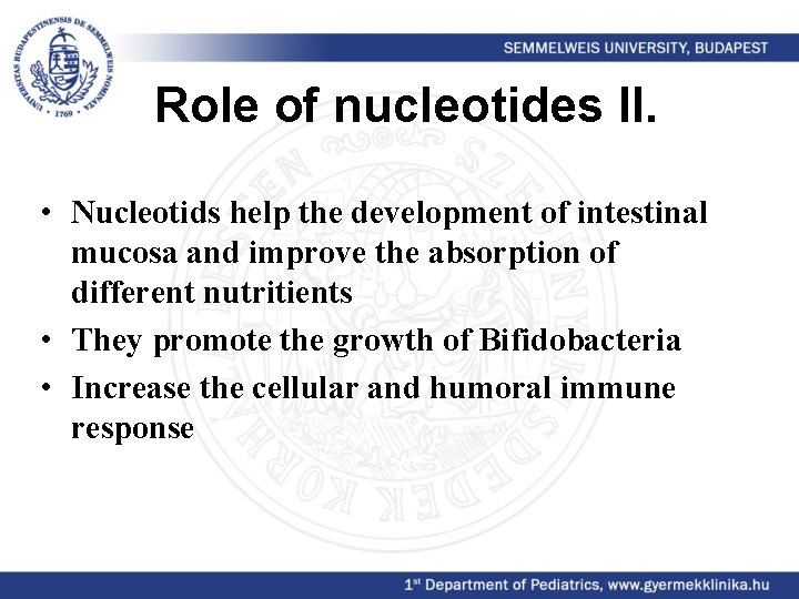 Role of nucleotides II. • Nucleotids help the development of intestinal mucosa and improve