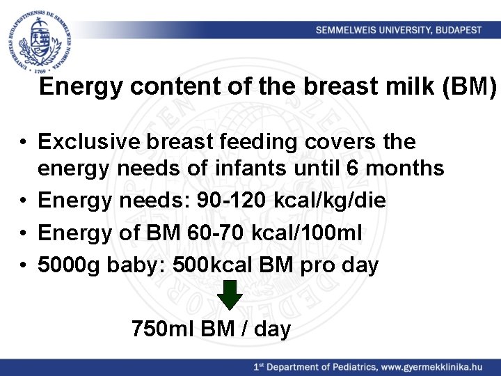 Energy content of the breast milk (BM) • Exclusive breast feeding covers the energy