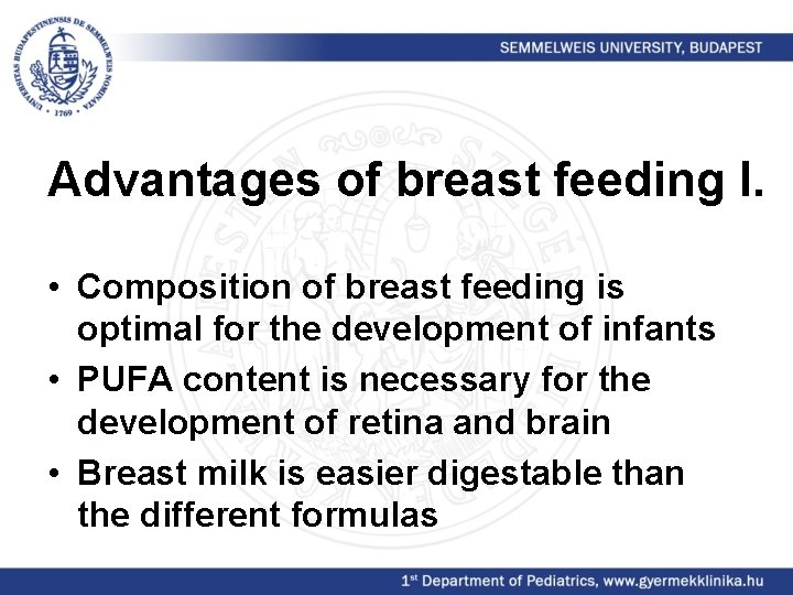 Advantages of breast feeding I. • Composition of breast feeding is optimal for the