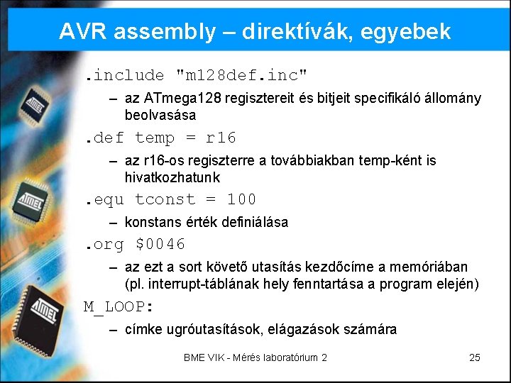 AVR assembly – direktívák, egyebek. include "m 128 def. inc" – az ATmega 128 AVR assembly – direktívák, egyebek. include "m 128 def. inc" – az ATmega 128
