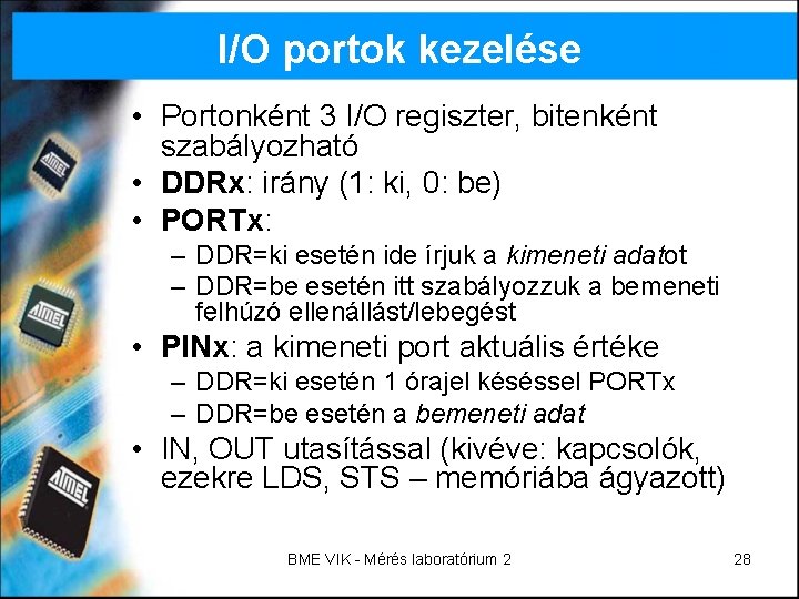 I/O portok kezelése • Portonként 3 I/O regiszter, bitenként szabályozható • DDRx: irány (1: I/O portok kezelése • Portonként 3 I/O regiszter, bitenként szabályozható • DDRx: irány (1:
