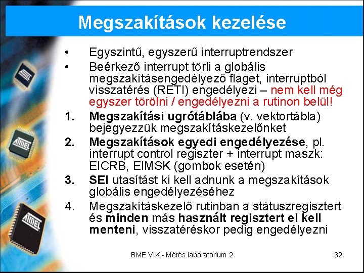 Megszakítások kezelése • • 1. 2. 3. 4. Egyszintű, egyszerű interruptrendszer Beérkező interrupt törli