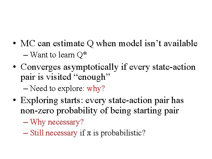  • MC can estimate Q when model isn’t available – Want to learn