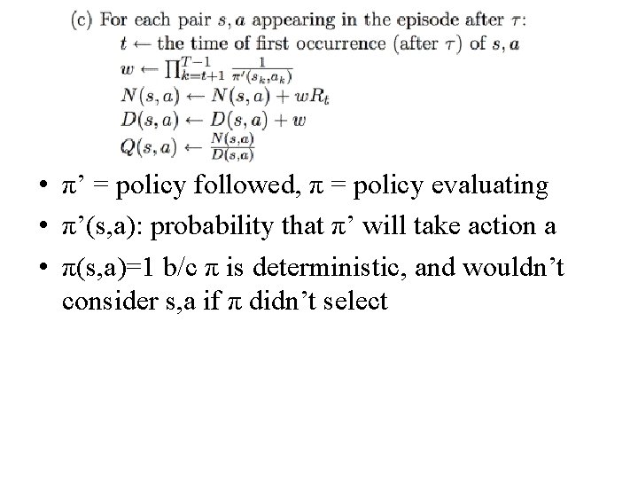  • π’ = policy followed, π = policy evaluating • π’(s, a): probability