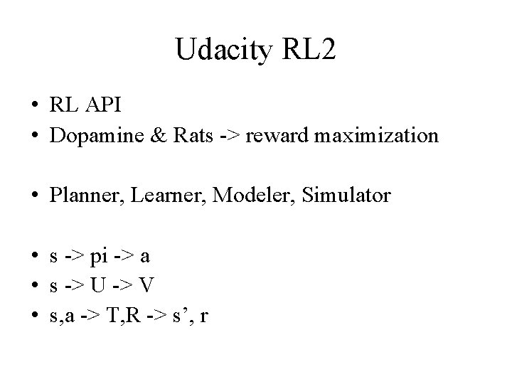 Udacity RL 2 • RL API • Dopamine & Rats -> reward maximization •