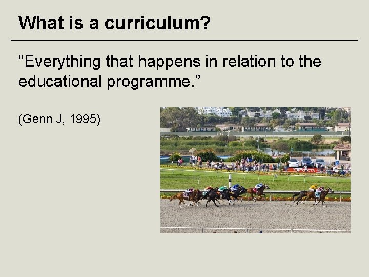 What is a curriculum? “Everything that happens in relation to the educational programme. ”