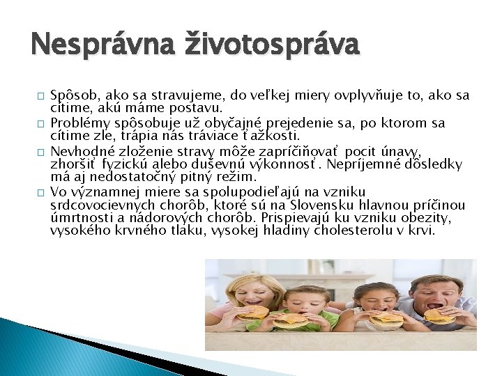 Nesprávna životospráva � � Spôsob, ako sa stravujeme, do veľkej miery ovplyvňuje to, ako