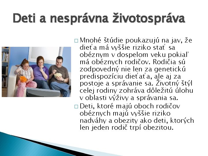 Deti a nesprávna životospráva � Mnohé štúdie poukazujú na jav, že dieťa má vyššie