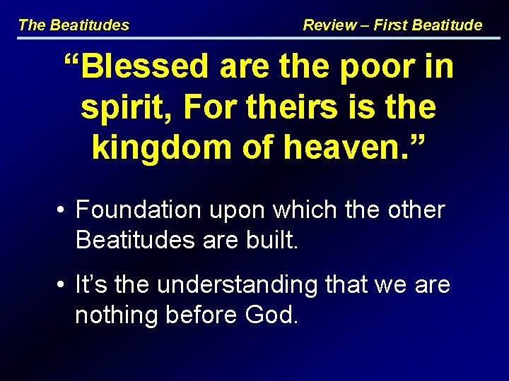 The Beatitudes Review – First Beatitude “Blessed are the poor in spirit, For theirs