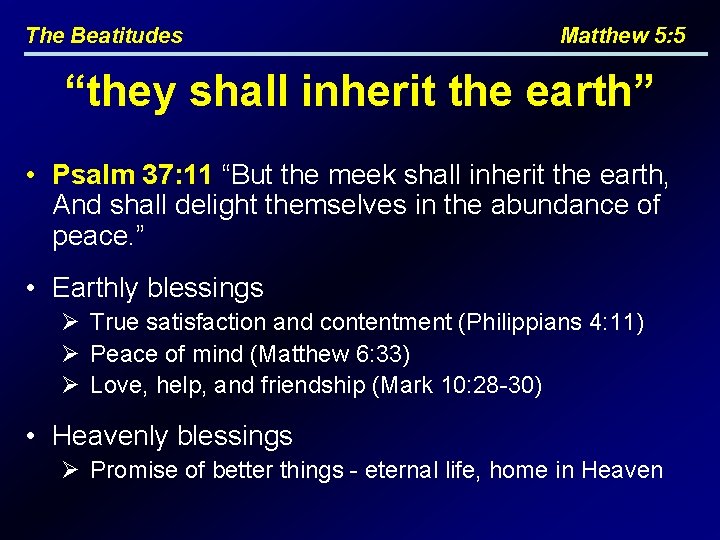 The Beatitudes Matthew 5: 5 “they shall inherit the earth” • Psalm 37: 11