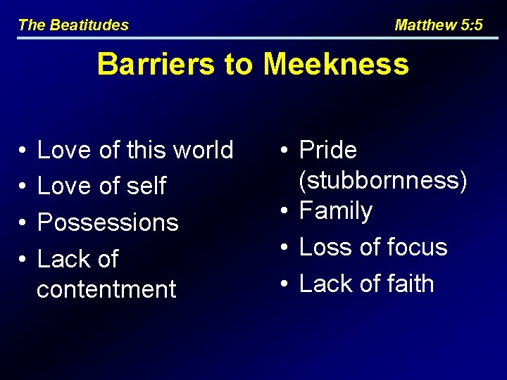 The Beatitudes Matthew 5: 5 Barriers to Meekness • • Love of this world