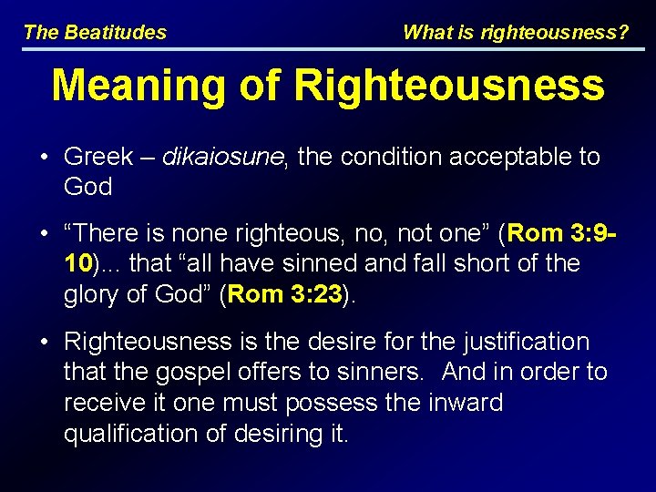 The Beatitudes What is righteousness? Meaning of Righteousness • Greek – dikaiosune, the condition