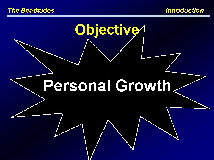 The Beatitudes Introduction Objective Personal Growth 