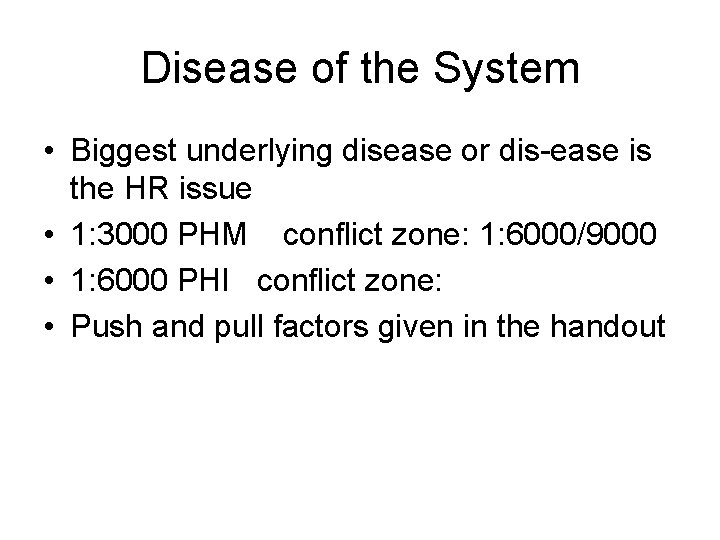 Disease of the System • Biggest underlying disease or dis-ease is the HR issue