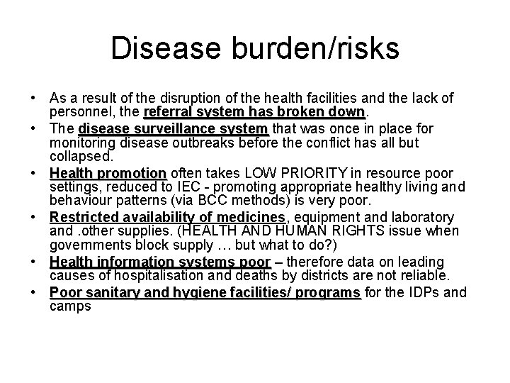 Disease burden/risks • As a result of the disruption of the health facilities and