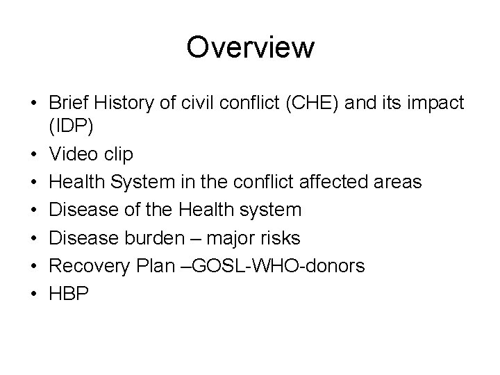 Overview • Brief History of civil conflict (CHE) and its impact (IDP) • Video