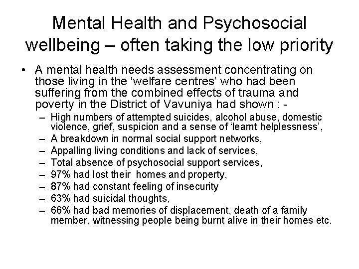 Mental Health and Psychosocial wellbeing – often taking the low priority • A mental