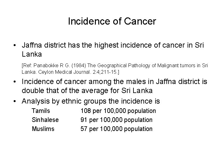 Incidence of Cancer • Jaffna district has the highest incidence of cancer in Sri