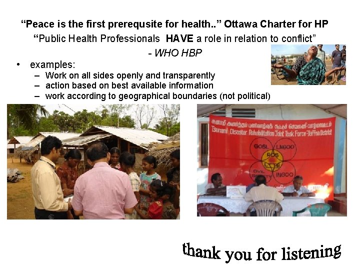 “Peace is the first prerequsite for health. . ” Ottawa Charter for HP “Public