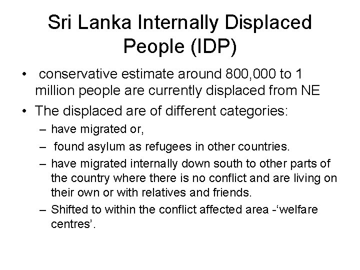 Sri Lanka Internally Displaced People (IDP) • conservative estimate around 800, 000 to 1