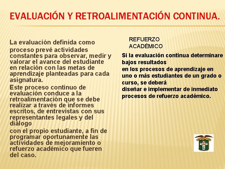 EVALUACIÓN Y RETROALIMENTACIÓN CONTINUA. La evaluación definida como proceso prevé actividades constantes para observar,