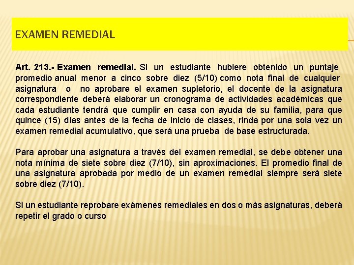 EXAMEN REMEDIAL Art. 213. - Examen remedial. Si un estudiante hubiere obtenido un puntaje