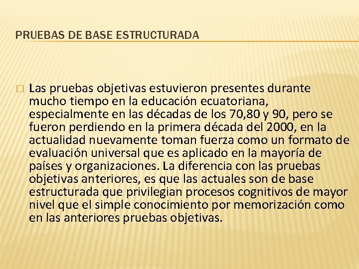 PRUEBAS DE BASE ESTRUCTURADA � Las pruebas objetivas estuvieron presentes durante mucho tiempo en