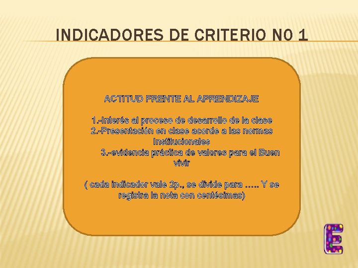 INDICADORES DE CRITERIO N 0 1 ACTITUD FRENTE AL APRENDIZAJE 1. -Interés al proceso
