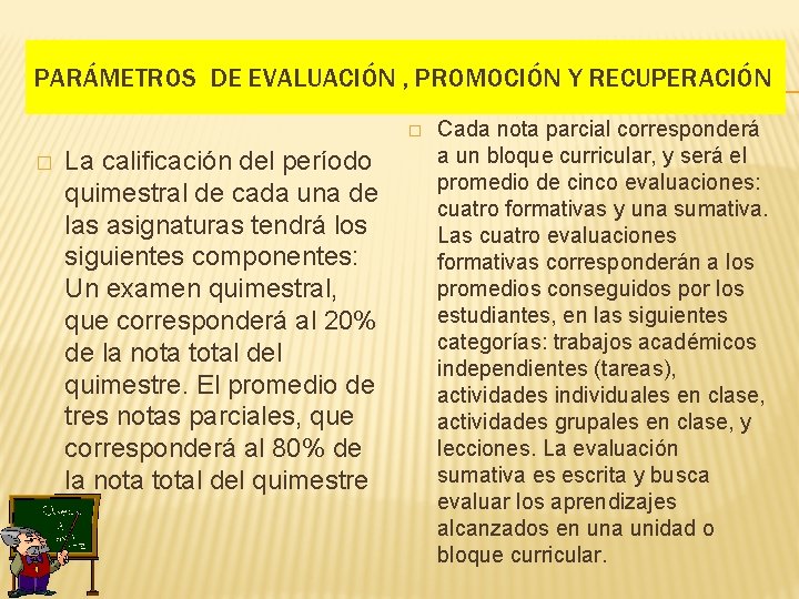 PARÁMETROS DE EVALUACIÓN , PROMOCIÓN Y RECUPERACIÓN � � La calificación del período quimestral