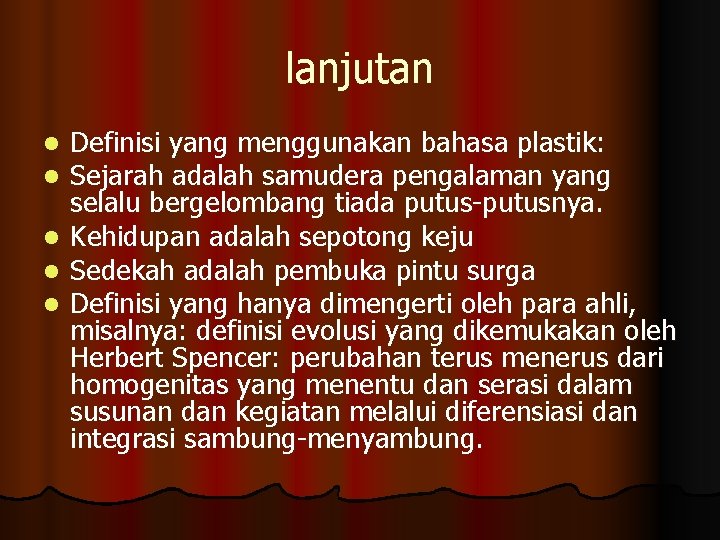 lanjutan l l l Definisi yang menggunakan bahasa plastik: Sejarah adalah samudera pengalaman yang