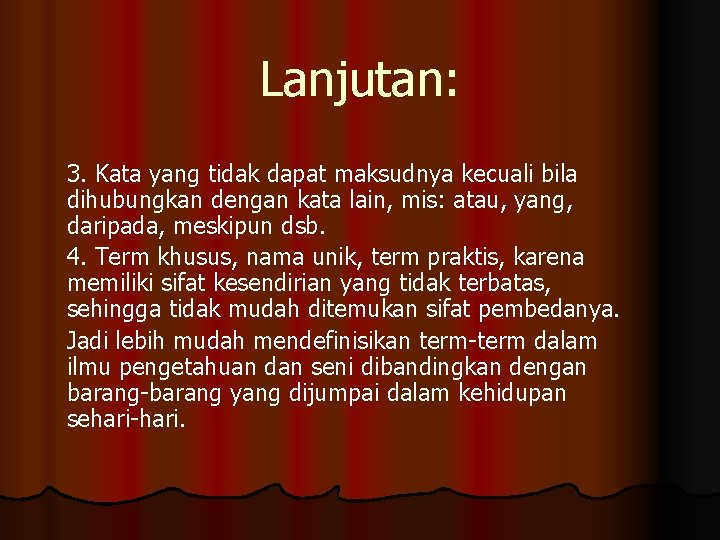 Lanjutan: 3. Kata yang tidak dapat maksudnya kecuali bila dihubungkan dengan kata lain, mis: