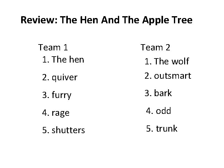 Review: The Hen And The Apple Tree Team 1 1. The hen 2. quiver