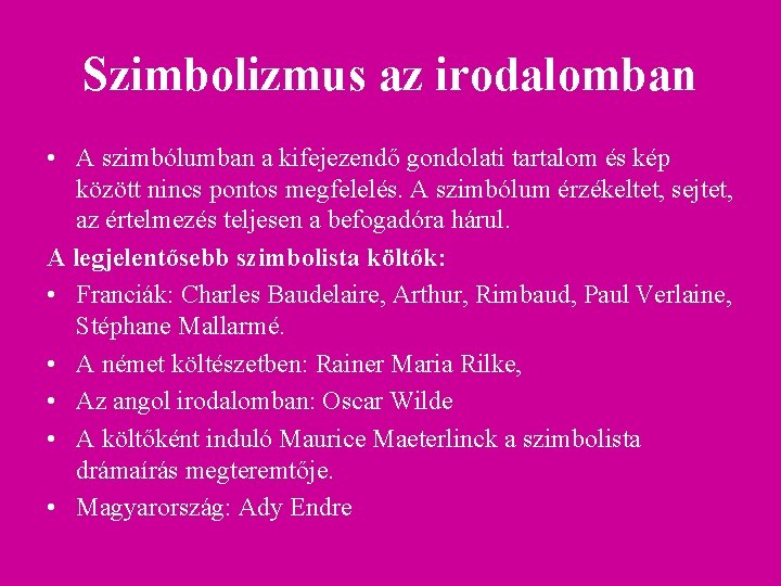 Szimbolizmus az irodalomban • A szimbólumban a kifejezendő gondolati tartalom és kép között nincs