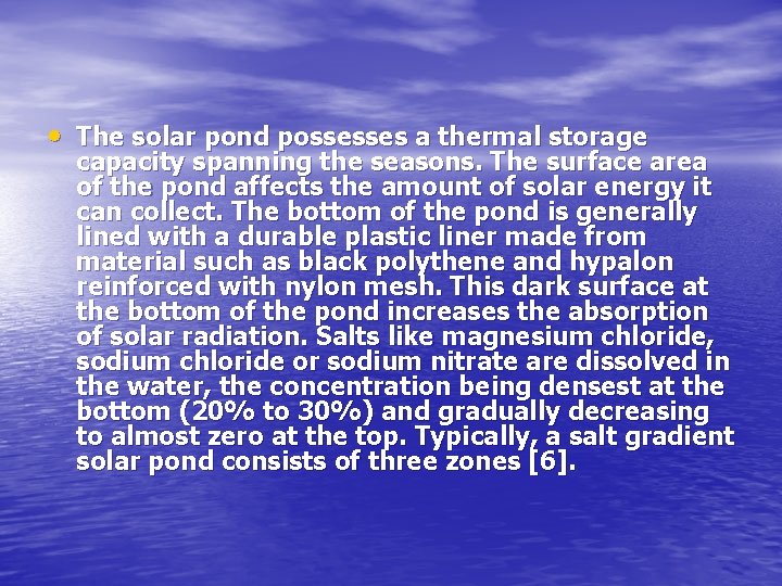  • The solar pond possesses a thermal storage capacity spanning the seasons. The