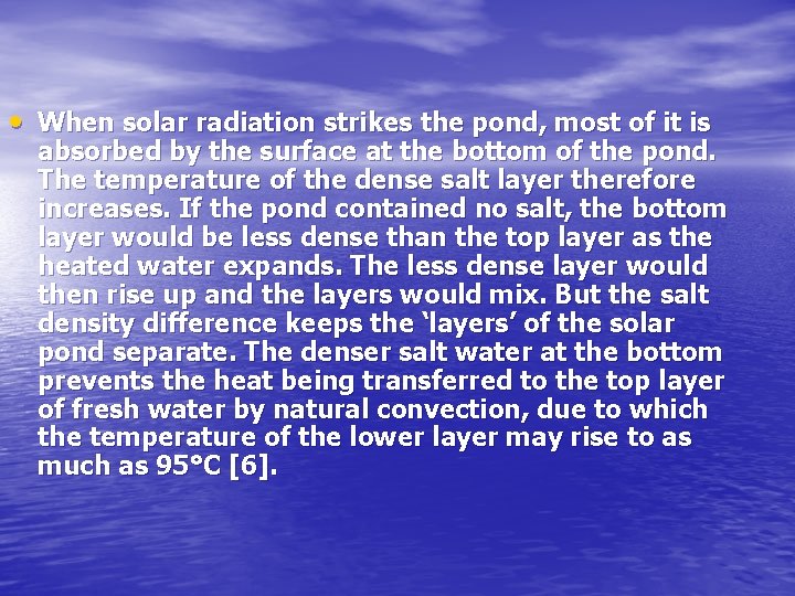  • When solar radiation strikes the pond, most of it is absorbed by