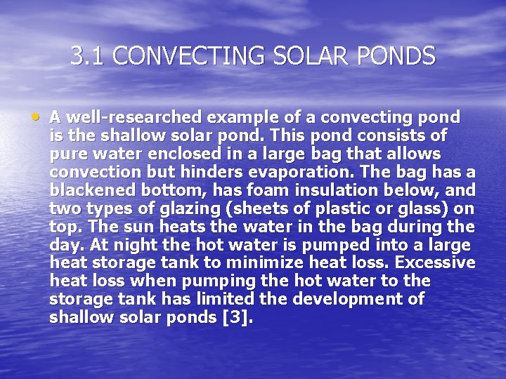 3. 1 CONVECTING SOLAR PONDS • A well-researched example of a convecting pond is