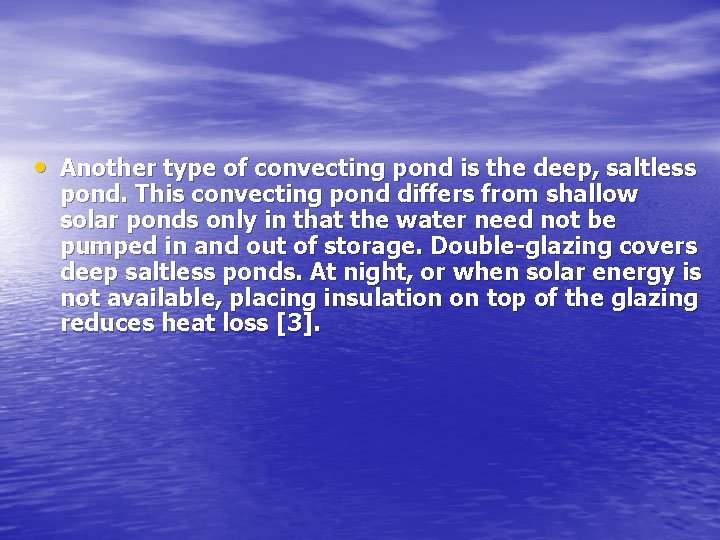  • Another type of convecting pond is the deep, saltless pond. This convecting