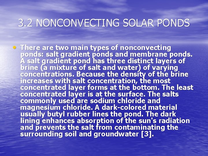 3. 2 NONCONVECTING SOLAR PONDS • There are two main types of nonconvecting ponds: