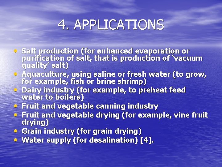 4. APPLICATIONS • Salt production (for enhanced evaporation or • • • purification of