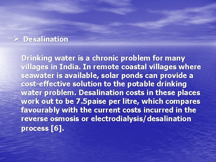 Ø Desalination Drinking water is a chronic problem for many villages in India. In