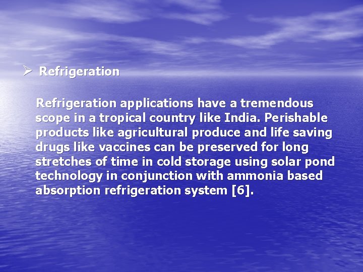 Ø Refrigeration applications have a tremendous scope in a tropical country like India. Perishable