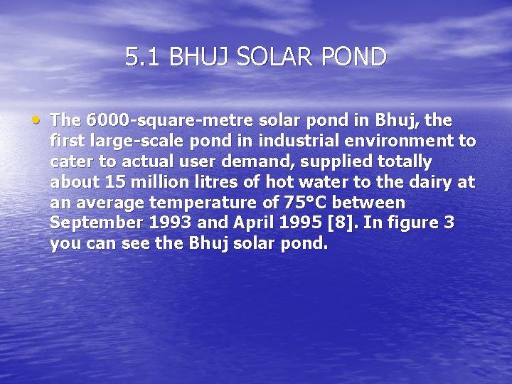 5. 1 BHUJ SOLAR POND • The 6000 -square-metre solar pond in Bhuj, the