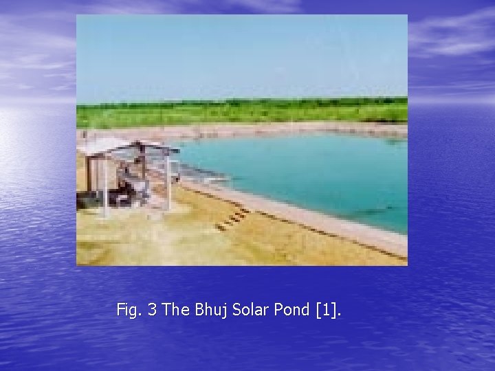 Fig. 3 The Bhuj Solar Pond [1]. 