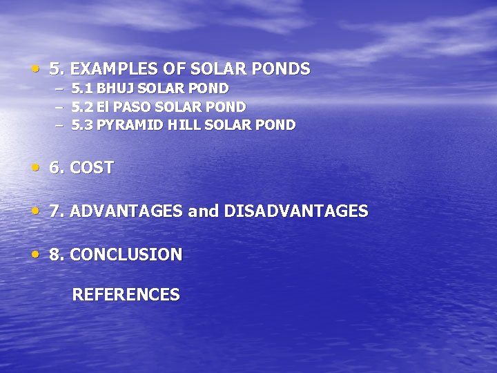  • 5. EXAMPLES OF SOLAR PONDS – – – 5. 1 BHUJ SOLAR