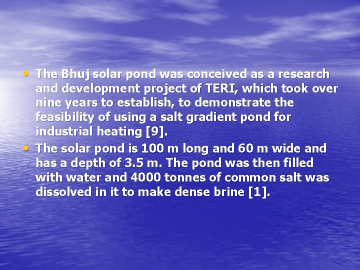  • The Bhuj solar pond was conceived as a research • and development