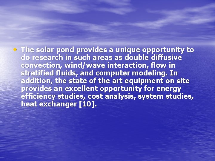  • The solar pond provides a unique opportunity to do research in such