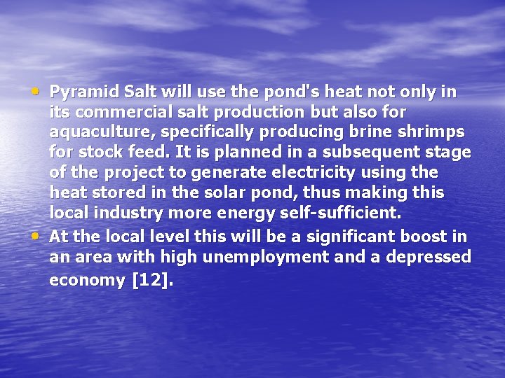  • Pyramid Salt will use the pond's heat not only in • its
