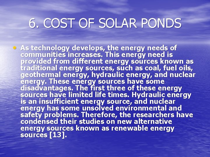 6. COST OF SOLAR PONDS • As technology develops, the energy needs of communities